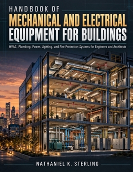 Handbook of Mechanical and Electrical Equipment for Buildings: HVAC, Plumbing, Power, Lighting, and Fire Protection Systems for Engineers and Architects