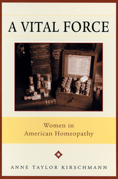 Paperback A Vital Force: Women in American Homeopathy Book