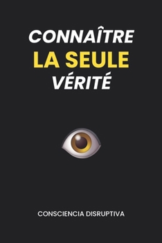 Paperback Connaître LA SEULE vérité [French] Book