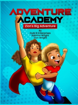 Hardcover Adventure Academy: Zion's Big Adventure With Super Human Auntie Sabrina Book