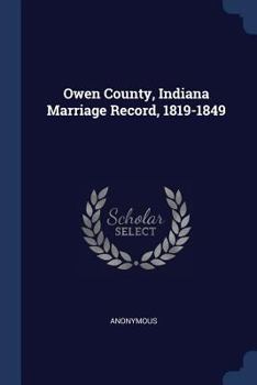 Paperback Owen County, Indiana Marriage Record, 1819-1849 Book