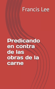 Paperback Predicando en contra de las obras de la carne [Spanish] Book