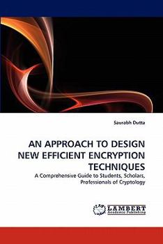 Paperback An Approach to Design New Efficient Encryption Techniques Book