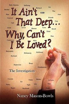 Paperback It Ain't That Deep. . .Why, Can't I Be Loved?: The Investigation Book