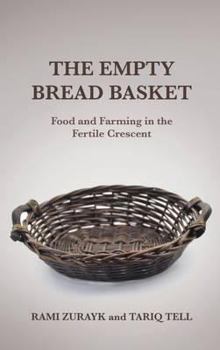 Paperback The Empty Bread Basket: Food and Farming in the Fertile Crescent Book