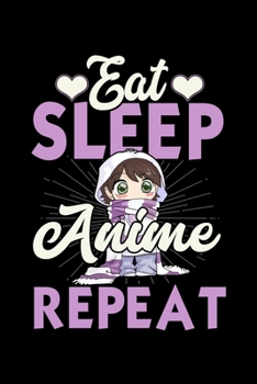 Eat Sleep Anime Repeat: Blank Comic Book Sketchbook For Kids And Adults To Draw Your Own Cartoon For Japanese Manga Lovers, Cosplay Fans And Cartoon Enthusiasts (6 x 9; 120 Pages)