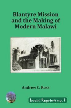 Paperback Blantyre Mission and the Making of Modern Malawi Book
