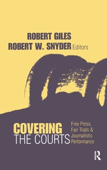 Hardcover Covering the Courts: Free Press, Fair Trials, and Journalistic Performance Book