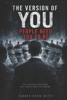 Paperback The Version Of You People Need You To Be: The Invisible Pressure That Keeps You Predictable, Useful, and Controlled Book