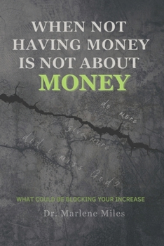 Paperback When Not Having Money Is Not about Money: What Could Be Blocking Your Increase Book
