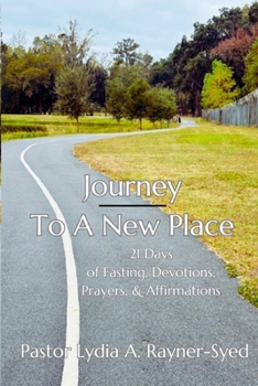 Paperback Journey to a New Place: 21 Days of Fasting, Devotions, Prayers & Affirmations Book