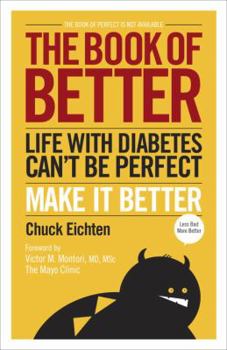 Paperback The Book of Better: Life with Diabetes Can't Be Perfect. Make It Better. Book