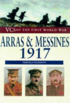 Arras and Messines 1917: Vcs of the First World War - Book  of the VC's of the First World War