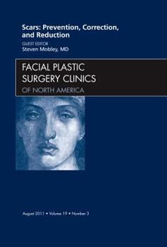 Hardcover Scars: Prevention, Correction, and Reduction, an Issue of Facial Plastic Surgery Clinics: Volume 19-3 Book