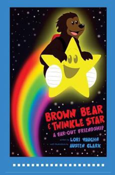 Brown Bear & Twinkle Star: A Far-Out Friendship