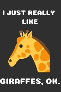Paperback I Just Really Like Giraffes Ok: Cute Giraffe Lover Blank Ruled Notebook (6x9), 120 Pages Book