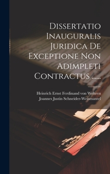Hardcover Dissertatio Inauguralis Juridica De Exceptione Non Adimpleti Contractus ...... [Latin] Book