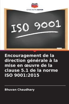Encouragement de la direction générale à la mise en oeuvre de la clause 5.1 de la norme ISO 9001: 2015