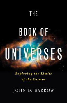 Hardcover The Book of Universes: Exploring the Limits of the Cosmos Book