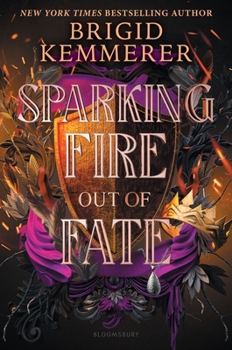 Sparking Fire Out of Fate - Book #3 of the Forging Silver into Stars