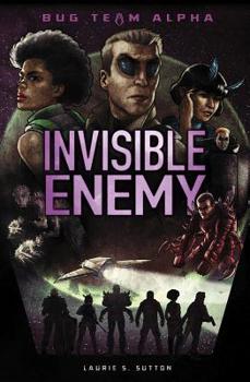Invisible Enemy - Book  of the Bug Team Alpha