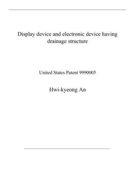 Paperback Display device and electronic device having drainage structure: United States Patent 9990005 Book