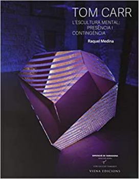 Tom Carr: L'escultura mental: presència i contingència