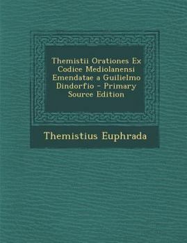 Paperback Themistii Orationes Ex Codice Mediolanensi Emendatae a Guilielmo Dindorfio [Latin] Book