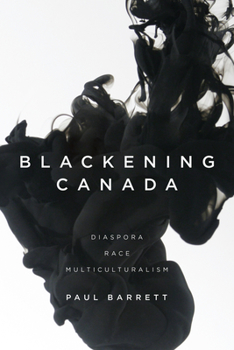 Paperback Blackening Canada: Diaspora, Race, Multiculturalism Book