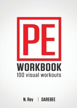 Paperback P.E. Workbook - 100 Workouts: No-Equipment Visual Workouts for Physical Education Book