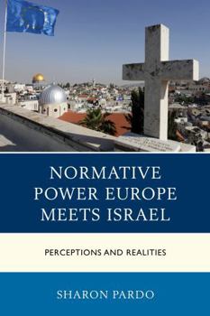 Paperback Normative Power Europe Meets Israel: Perceptions and Realities Book