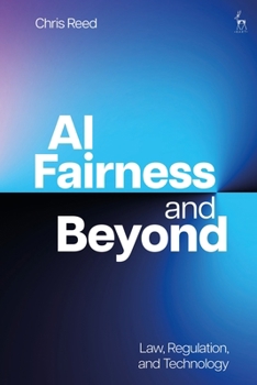 Hardcover AI Fairness and Beyond: Law, Regulation, and Technology Book