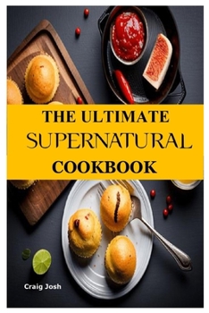 Paperback The Ultimate Supernatural Cookbook: The Beginners Recipes and Meals Guide Book
