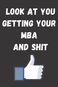LOOK AT YOU GETTING YOUR MBA AND SHIT: College Ruled Paper Notebook To Write in | Master degree gifts