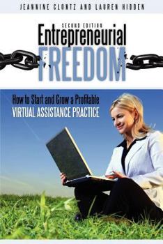 Paperback Entrepreneurial Freedom: How to Start and Grow a Profitable Virtual Assistance Practice Second Edition Book