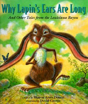 Hardcover Why Lapin's Ears Are Long and Other Tales of the Louisiana Bayou Book
