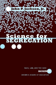 Hardcover Science for Segregation: Race, Law, and the Case Against Brown V. Board of Education Book