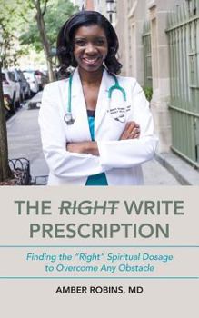 Paperback The Write Prescription: Finding the Right Spiritual Dosage to Overcome Any Obstacle Book