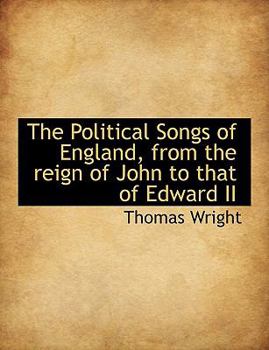 Paperback The Political Songs of England, from the Reign of John to That of Edward II [Large Print] Book