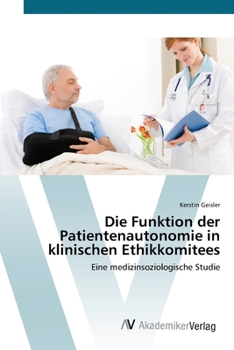 Paperback Die Funktion der Patientenautonomie in klinischen Ethikkomitees [German] Book