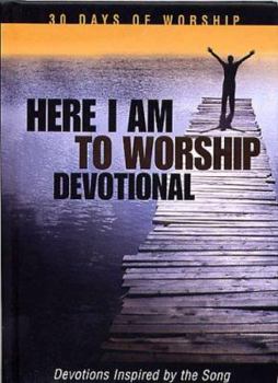 Hardcover Here I Am to Worship Devotional: Devotions Inspired by the Song Book