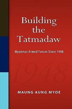 Hardcover Building the Tatmadaw: Myanmar Armed Forces Since 1948 Book