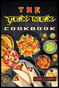 Paperback The Tex Mex Cookbook: A Modern Mexican and Spanish Cookbook, Favourite Recipes to Make at Home Quick & Easy Book