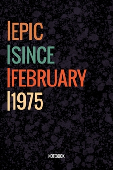 Epic Since February 1975 Notebook: Lined Notebook / Journal Diary Gift, 120 Pages, 6x9, Soft Cover, Matte Finish For People Born In February 1975