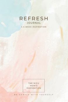 Paperback The NICU Mom's Inspiration - Refresh Journal: The NICU Mom's - Refresh Journal Book