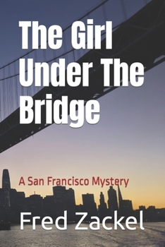 Paperback The Girl Under The Bridge: A San Francisco Mystery Book