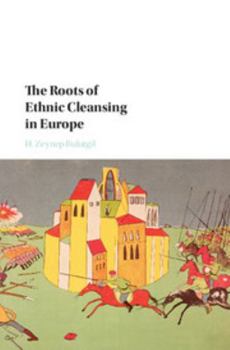 Hardcover The Roots of Ethnic Cleansing in Europe Book