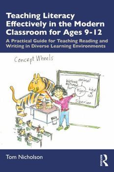 Paperback Teaching Literacy Effectively in the Modern Classroom for Ages 9-12: A Practical Guide for Teaching Reading and Writing in Diverse Learning Environmen Book