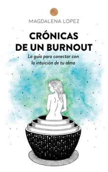 Paperback Crónicas de un Burnout: La guía para conectar con la intuición de tu alma [Spanish] Book