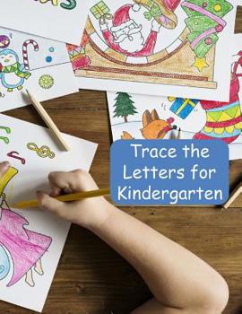 Paperback Trace the Letters for Kindergarten: Handwriting Practice Notebook For Preschool and Kindergarten Kids Book
